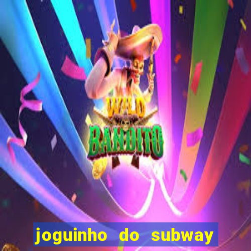 joguinho do subway surf que ganha dinheiro de verdade