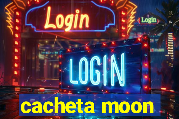 cacheta moon