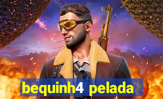 bequinh4 pelada