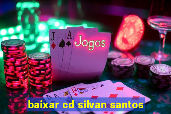 baixar cd silvan santos