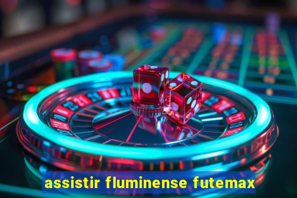 assistir fluminense futemax