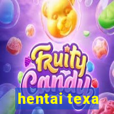 hentai texa