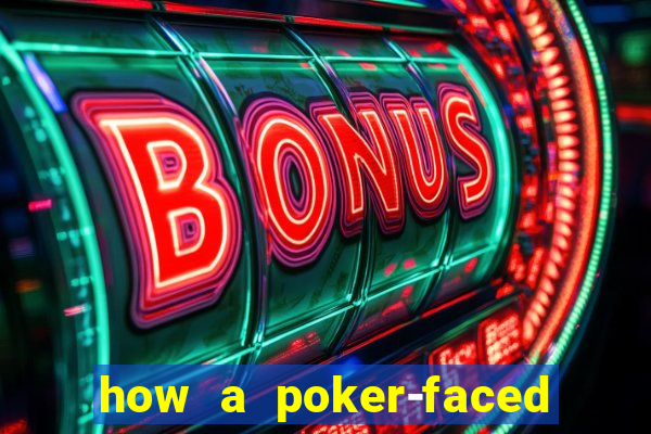 how a poker-faced girl really feels