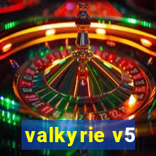 valkyrie v5