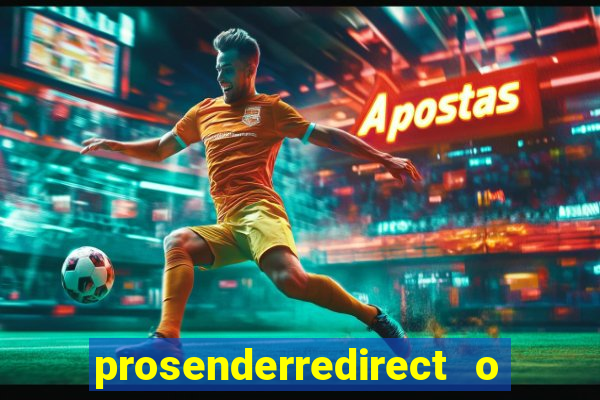 prosenderredirect o que é