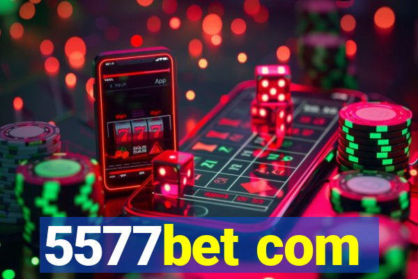 5577bet com