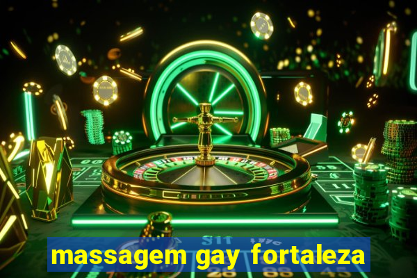 massagem gay fortaleza